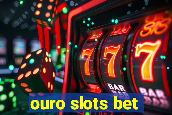 ouro slots bet